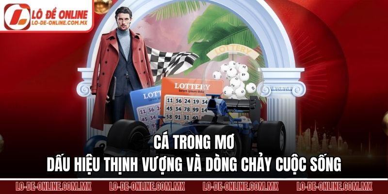Cá trong mơ dấu hiệu thịnh vượng và dòng chảy cuộc sống