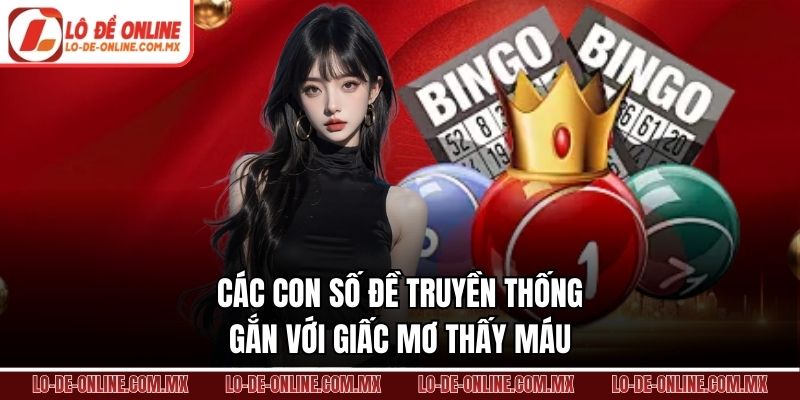 Các con số đề truyền thống gắn với giấc mơ thấy máu