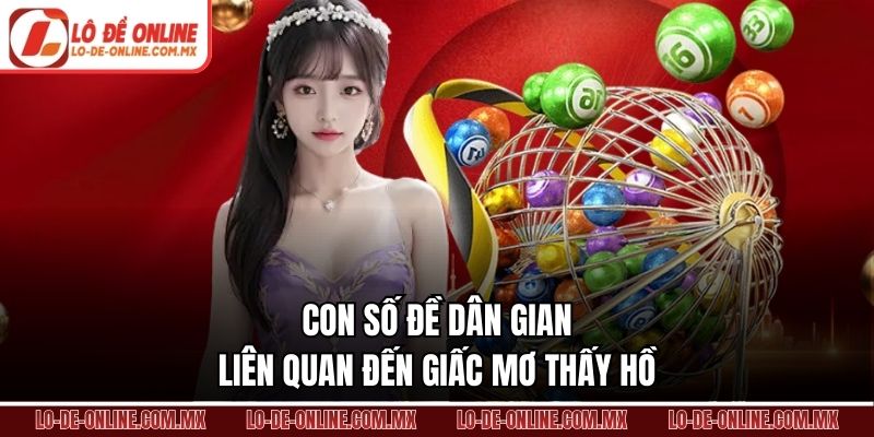 Con số đề dân gian liên quan đến giấc mơ thấy hồ