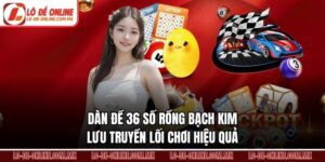 Dàn Đề 36 Số Rồng Bạch Kim – Lưu Truyền Lối Chơi Hiệu Quả