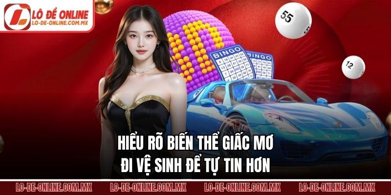Hiểu rõ biến thể giấc mơ đi vệ sinh để tự tin hơn