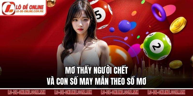 Mơ thấy người chết và con số may mắn theo sổ mơ