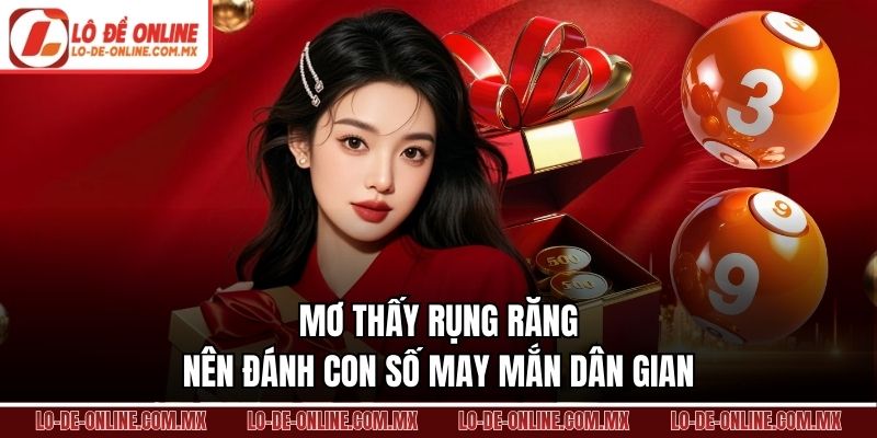 Mơ thấy rụng răng nên đánh con số may mắn dân gian