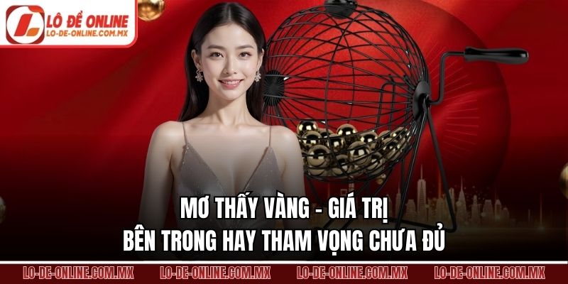 Mơ Thấy Vàng – Giá Trị Bên Trong Hay Tham Vọng Chưa Đủ