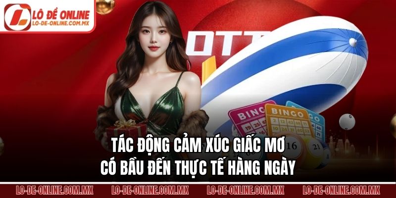 Tác động cảm xúc giấc mơ có bầu đến thực tế hàng ngày