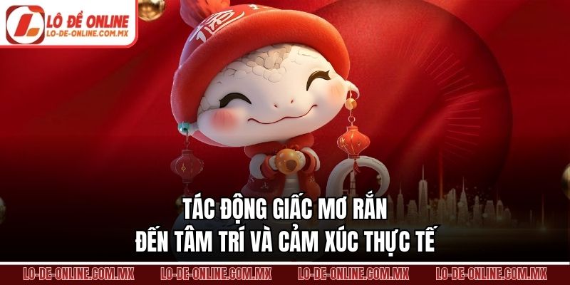 Tác động giấc mơ rắn đến tâm trí và cảm xúc thực tế