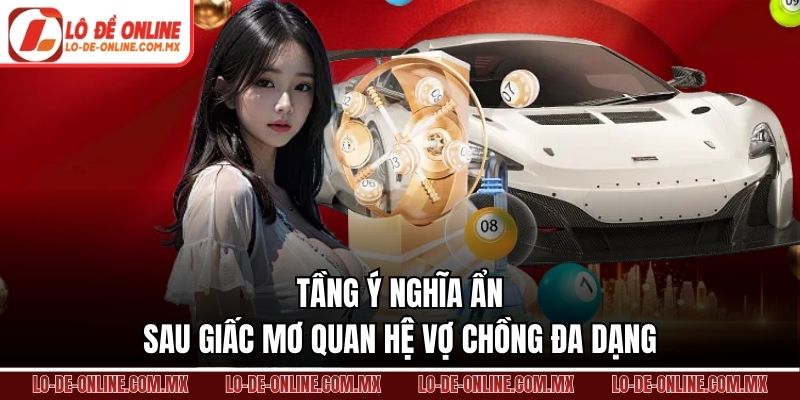 Tầng ý nghĩa ẩn sau giấc mơ quan hệ vợ chồng đa dạng