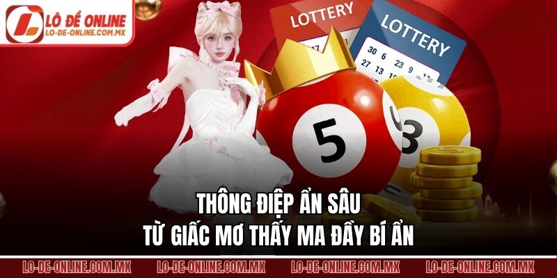 Thông điệp ẩn sâu từ giấc mơ thấy ma đầy bí ẩn